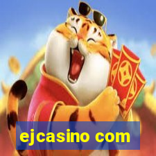 ejcasino com